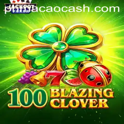 Experience the Thrills of 100BlazingClover at PHMACAO Casino